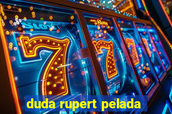 duda rupert pelada